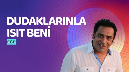 Ege - Dudaklarınla Isıt Beni