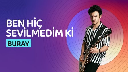 Buray-Ben Hiç Sevilmedim Ki