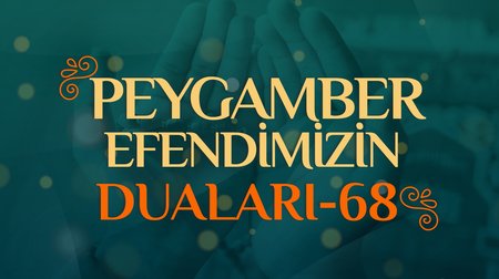 Peygamber Efendimizin Duaları - 68