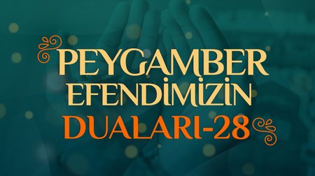 Peygamber Efendimizin Duaları - 28