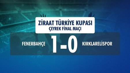 Fenerbahçe 1 - 0 Kırklarelispor (Ziraat Türkiye Kupası Çeyrek Final Rövanş Maçı)