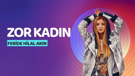 Feride Hilal Akın - Zor Kadın