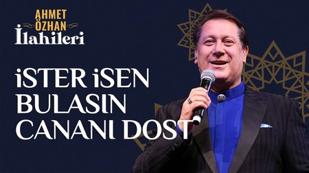 Ahmet Özhan - İster İsen Bulasın Cananı Dost