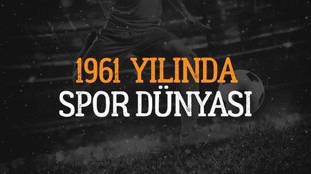 1961 yılında spor dünyası 