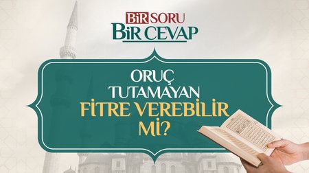 Oruç tutamayan fitre verebilir mi?