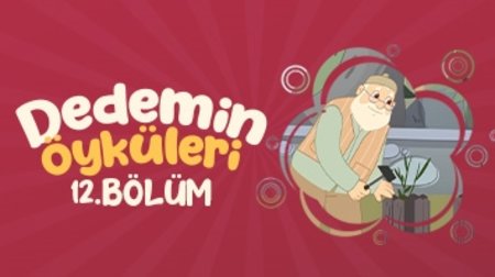Dedemin Öyküleri - 12. Bölüm
