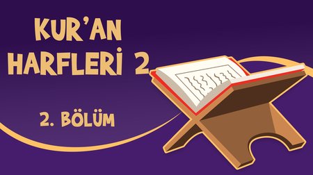 Kur'an Harfleri (2) - Yaz Kur'an Kursu Kur'an Öğreniyorum 2.Bölüm