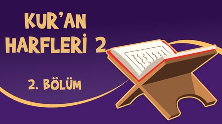 Kur'an Harfleri (2) - Yaz Kur'an Kursu Kur'an Öğreniyorum 2.Bölüm