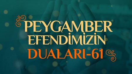 Peygamber Efendimizin Duaları - 61