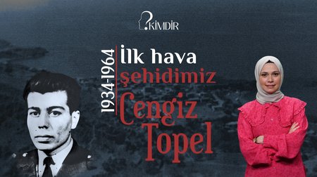 Pilot Yüzbaşı Cengiz Topel kimdir?