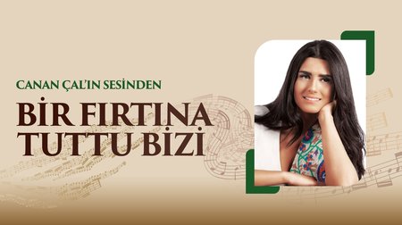 Canan Çal'ın sesinden "Bir Fırtına Tuttu Bizi" türküsü