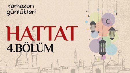 Ramazan Günlükleri I Hattat I 4.Bölüm