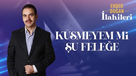 Ender Doğan - Küsmeyem mi Şu Feleğe 