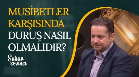 Musibet karşısında duruş nasıl olmalı? | 13. Bölüm