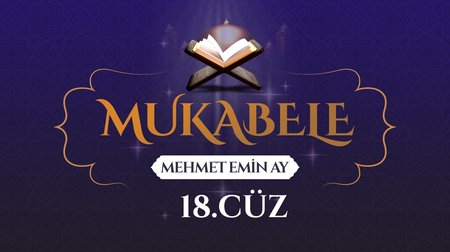 Mehmet Emin Ay'ın sesinden Mukabele - 18. Cüz 