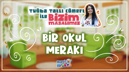 Bir Okul Merakı - Tuğba Tatlı Cömert ile Bizim Masalımız