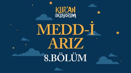 Medd-i Arız - Yaz Kur'an Kursu Kur'an Okuyorum 8.Bölüm