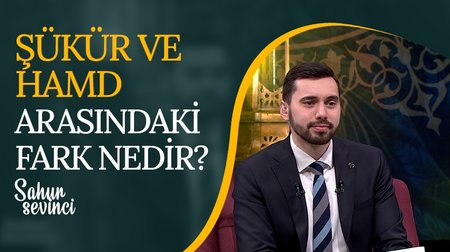 Şükür ve hamd arasındaki fark nedir? | 11. Bölüm