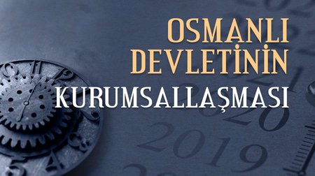 Osmanlı Devletinin Kurumsallaşması