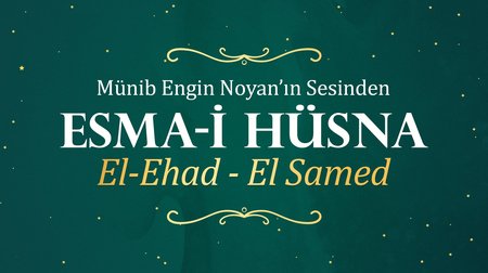 Münib Engin Noyan - Esma-i Hüsna 68: Ehad-Es-Samed