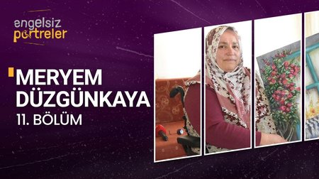 Ressam Meryem Düzgünkaya | 11. Bölüm