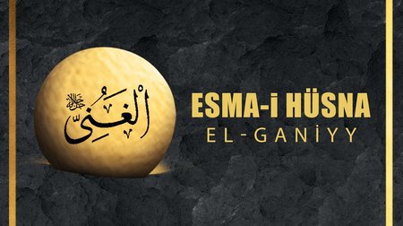 Esma-i Hüsna (Allah'ın isimleri) 88: El - Ganiyy