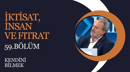 İktisat, İnsan ve Fıtrat | Kendini Bilmek (59. Bölüm)