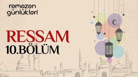 Ramazan Günlükleri I Ressam I 10.Bölüm