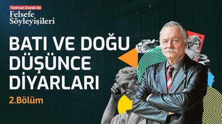 Batı ve Doğu Düşünce Dünyaları | 2. Bölüm