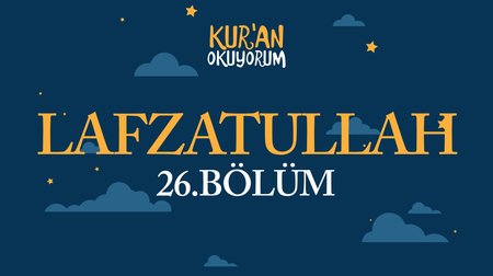 Lafzatullah - Yaz Kur'an Kursu Kur'an Okuyorum 26.Bölüm