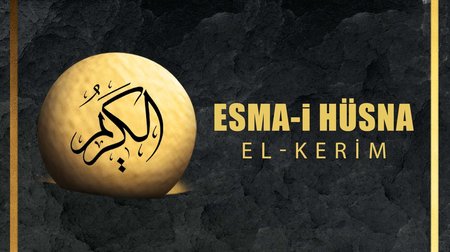 Esma-i Hüsna (Allah'ın isimleri) 43: El - Kerim