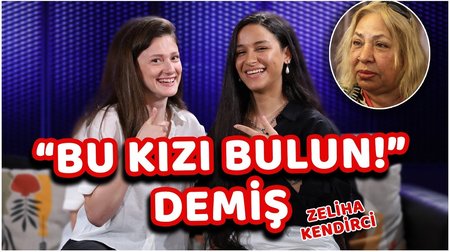 Zeliha Kendirci: Dilber Ay benim için "Bu kızı bana getirin" demiş!