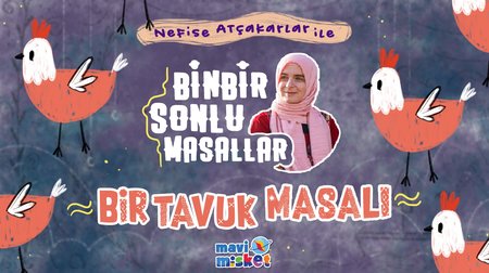 Bir Tavuk Masalı - Nefise Atçakarlar'dan Binbir Sonlu Masallar