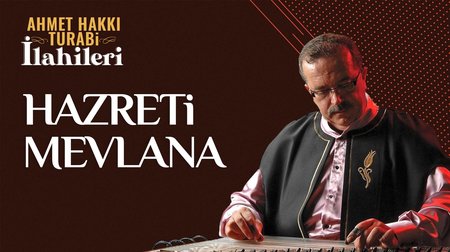 Ahmet Hakkı Turabi - Hazreti Mevlana