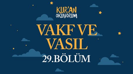 Vakf ve Vasıl Uygulamaları - Yaz Kur'an Kursu Kur'an Okuyorum 29.Bölüm