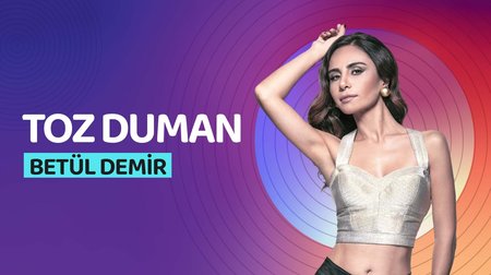 Betül Demir'in sesinden Toz Duman şarkısı