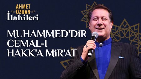 Ahmet Özhan - Muhammed'dir Cemal-i Hakk'a Mir'at