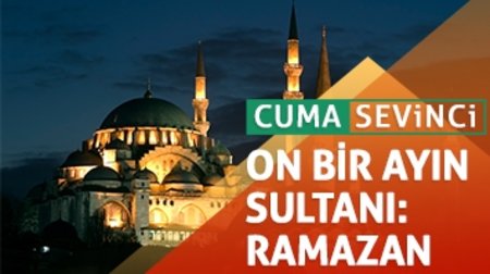 174. Bölüm - Cuma Sevinci I On bir ayın sultan: Ramazan