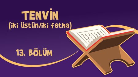 Tenvin (İki Üstün/İki Fetha) - Yaz Kur'an Kursu Kur'an Öğreniyorum 13.Bölüm