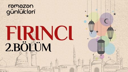 Ramazan Günlükleri I Fırıncı I 2.Bölüm