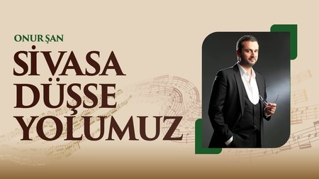 Onur Şan - Sivas'a Düşse Yolumuz