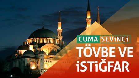 Cuma Sevinci I Tövbe ve istiğfar