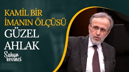 Kamil bir imanın ölçüsü: Güzel Ahlak | 12. Bölüm