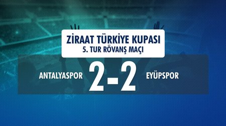 Antalyaspor 2 - 2 Eyüpspor (Ziraat Türkiye Kupası 5. Tur Rövanş Maçı)