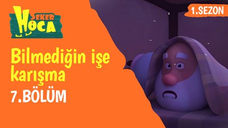 Şeker Hoca 7. Bölüm | Bilmediğin İşe Karışma