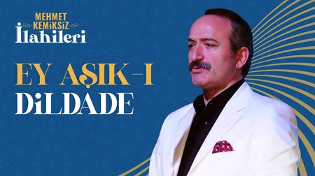 Mehmet Kemiksiz - Ey Aşık-ı Dildade
