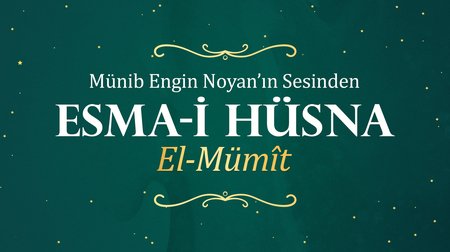 Münib Engin Noyan - Esma-i Hüsna 62: Mümit