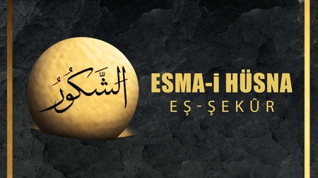 Esma-i Hüsna (Allah'ın isimleri) 36: Eş-Şekur