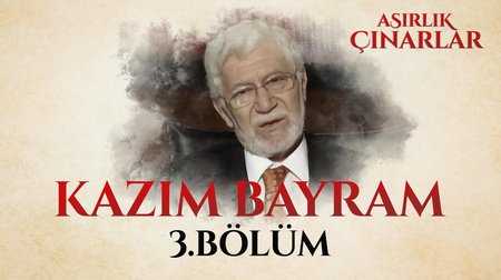 Asırlık Çınarlar 3.Bölüm - Kazım Bayram