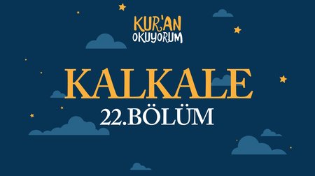 Kalkale - Yaz Kur'an Kursu Kur'an Okuyorum 22.Bölüm